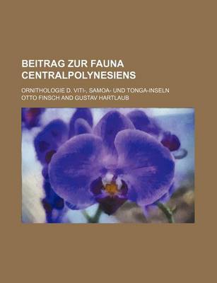 Book cover for Beitrag Zur Fauna Centralpolynesiens; Ornithologie D. Viti-, Samoa- Und Tonga-Inseln