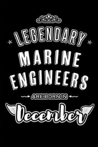 Cover of Legendary Marine Engineers are born in December