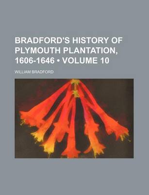 Book cover for Bradford's History of Plymouth Plantation, 1606-1646 (Volume 10)