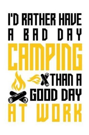 Cover of I'd rather have a bad day camping than a good day at work
