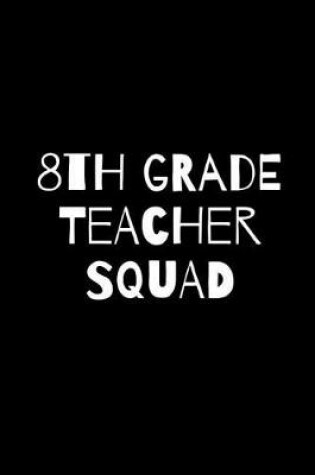 Cover of Eighth Grade Teacher Squad