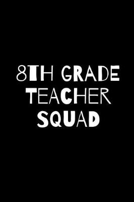 Book cover for Eighth Grade Teacher Squad