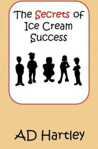 Cover of The Secrets Of Ice Cream Success