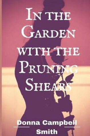 Cover of In the Garden with the Pruning Shears