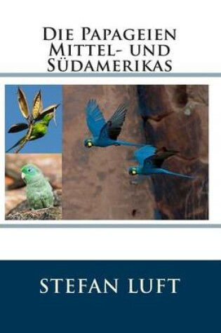 Cover of Die Papageien Mittel- und Sudamerikas