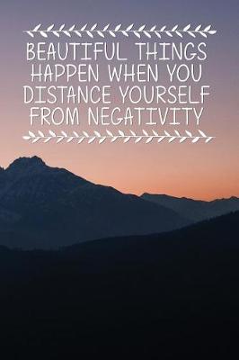 Cover of Beautiful Things Happen When You Distance Yourself from Negativity