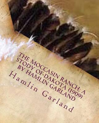 Book cover for The Moccasin Ranch; a stody of Dakota (1909) by Hamlin Garland