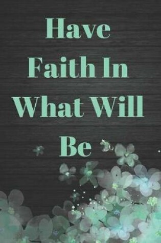 Cover of Have Faith in What Will Be