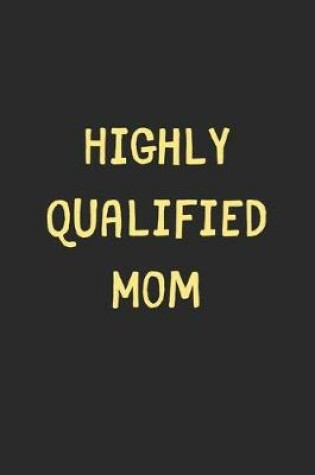 Cover of Highly Qualified Mom