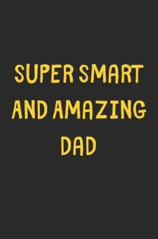 Cover of Super Smart And Amazing Dad