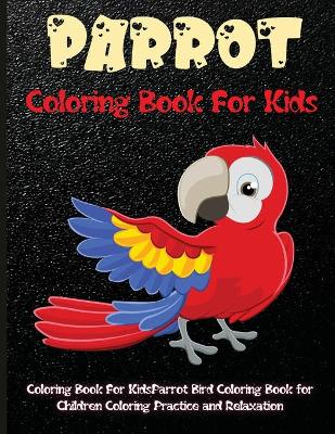 Book cover for Parrot Coloring Book For Kids