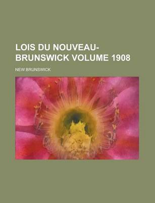 Book cover for Lois Du Nouveau-Brunswick Volume 1908