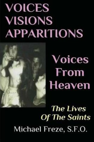 Cover of VOICES VISIONS APPARITIONS Voices From Heaven