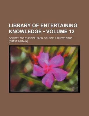 Book cover for Library of Entertaining Knowledge (Volume 12)