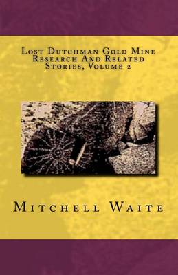 Book cover for Lost Dutchman Gold Mine Research And Related Stories, Volume 2