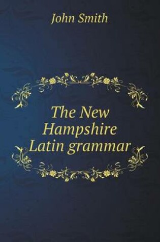 Cover of The New Hampshire Latin grammar