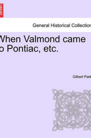 Cover of When Valmond Came to Pontiac, Etc.