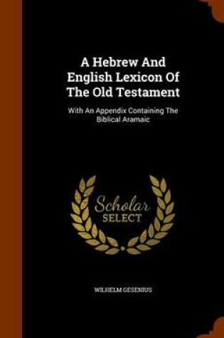 Cover of A Hebrew and English Lexicon of the Old Testament