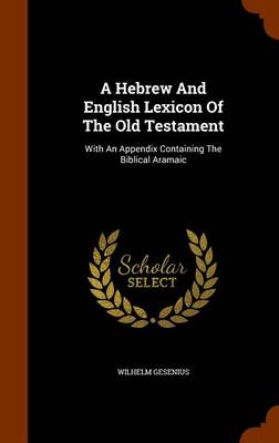 Book cover for A Hebrew and English Lexicon of the Old Testament