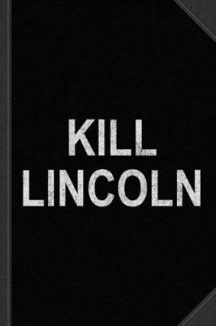 Cover of Kill Lincoln Vintage Journal Notebook