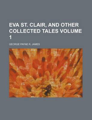 Book cover for Eva St. Clair, and Other Collected Tales Volume 1