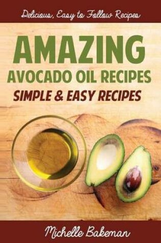 Cover of Amazing Avocado Oil Recipes