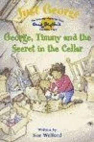 Cover of George, Timmy and the Secret in the Cellar