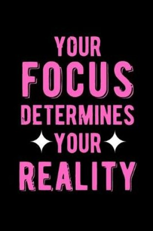 Cover of Your Focus Determines Your Reality