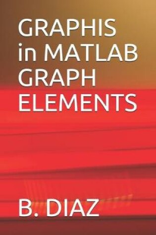 Cover of GRAPHIS in MATLAB. GRAPH ELEMENTS