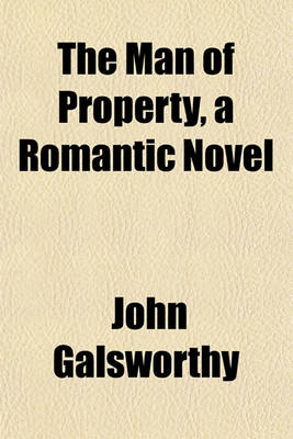 Book cover for The Man of Property, a Romantic Novel