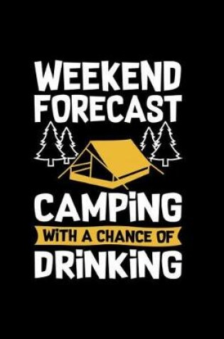 Cover of Weekend Forecast Camping with a Chance of Drinking