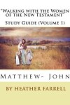 Book cover for Walking with the Women of the New Testament Study Journal (Matt- John)