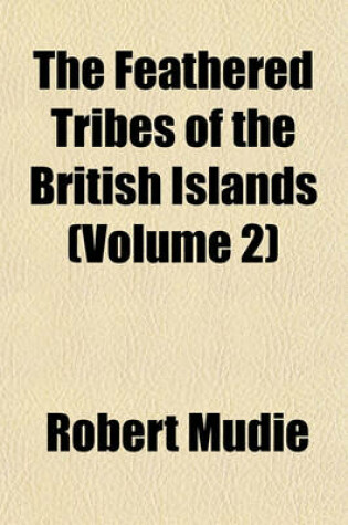 Cover of The Feathered Tribes of the British Islands (Volume 2)