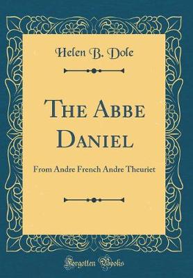 Book cover for The Abbe Daniel: From Andre French Andre Theuriet (Classic Reprint)