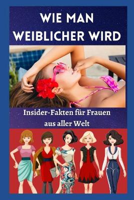 Book cover for Wie man weiblicher wird