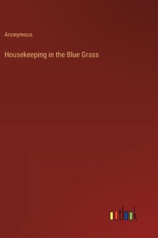 Cover of Housekeeping in the Blue Grass