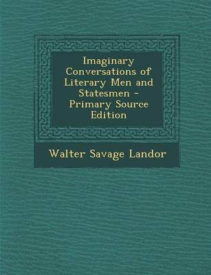 Book cover for Imaginary Conversations of Literary Men and Statesmen - Primary Source Edition