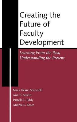 Book cover for Creating the Future of Faculty Development - Learning from the Past, Understanding the Present