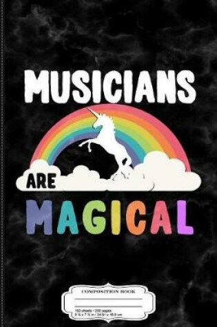 Cover of Musicians Are Magical Composition Notebook