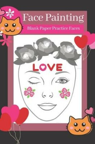 Cover of Cute Kitty Cat & Heart Balloons Cover Face Painting Blank Paper Practice Faces Pages Kid's Activity Book for Young Girls