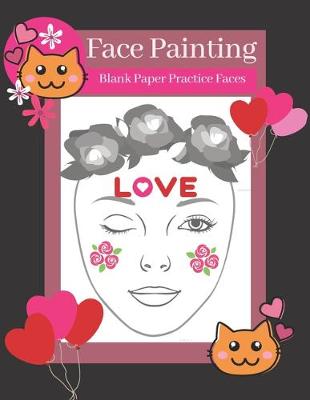 Book cover for Cute Kitty Cat & Heart Balloons Cover Face Painting Blank Paper Practice Faces Pages Kid's Activity Book for Young Girls