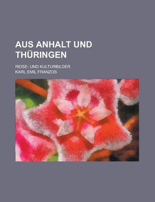 Book cover for Aus Anhalt Und Thuringen; Reise- Und Kulturbilder