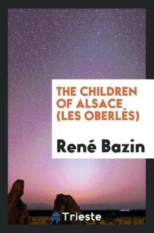 Cover of The Children of Alsace (Les Oberl s)