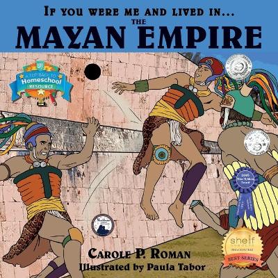 Book cover for If You Were Me and Lived in....the Mayan Empire