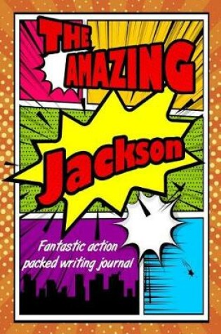 Cover of The Amazing Jackson Fantastic Action Packed Writing Journal