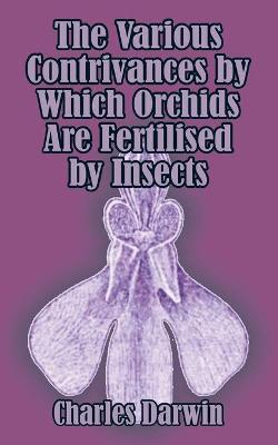 Book cover for The Various Contrivances by Which Orchids are Fertilised by Insects