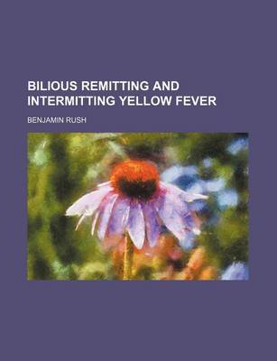 Book cover for Bilious Remitting and Intermitting Yellow Fever