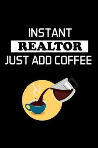 Cover of Instant Realtor Just Add Coffee