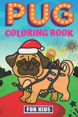 Cover of Pug Coloring Book For Kids