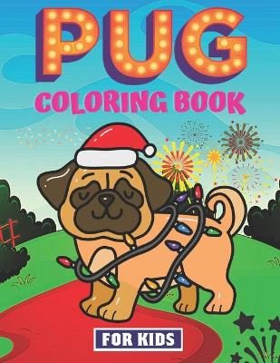 Book cover for Pug Coloring Book For Kids